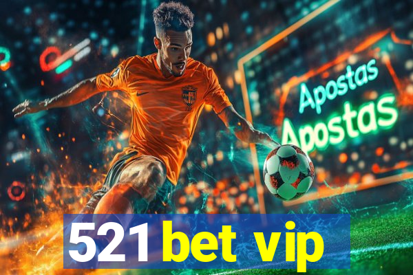 521 bet vip